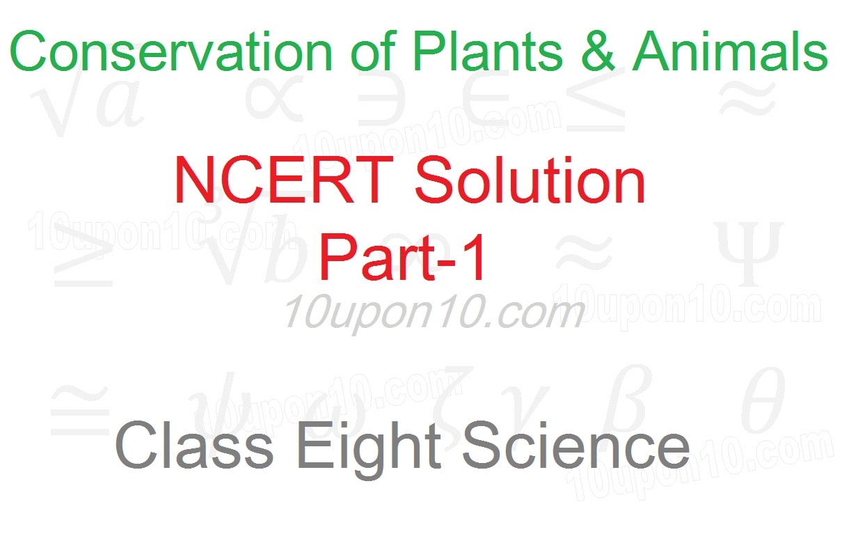 conservation of plants and animals class eight science ncert solution part-1