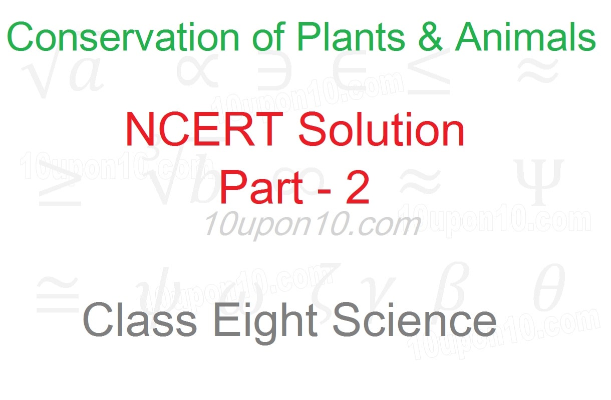 conservation of plants and animals class eight science ncert solution part-2