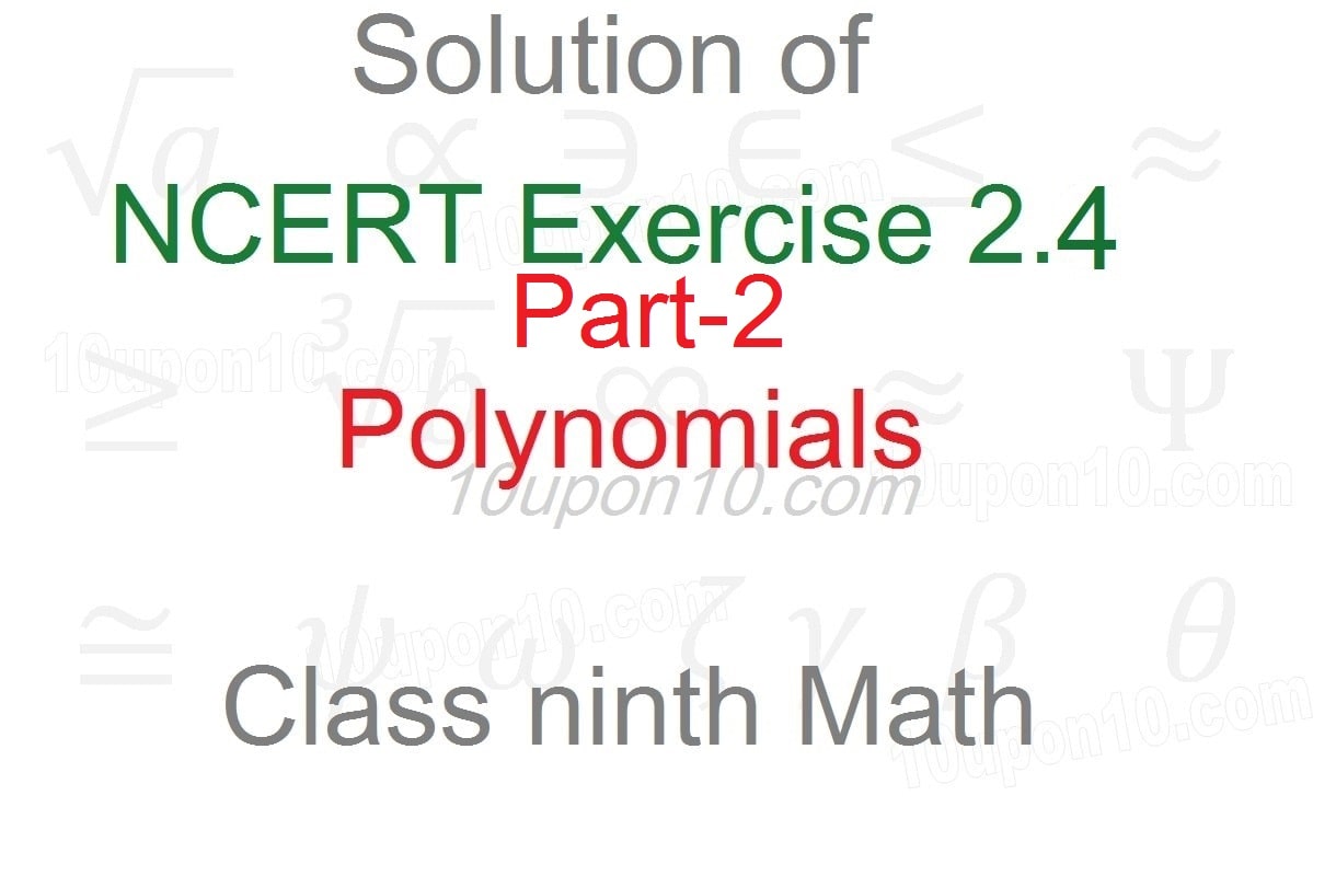 9 math polynomials solution of ncert exercise 2.4 part-2